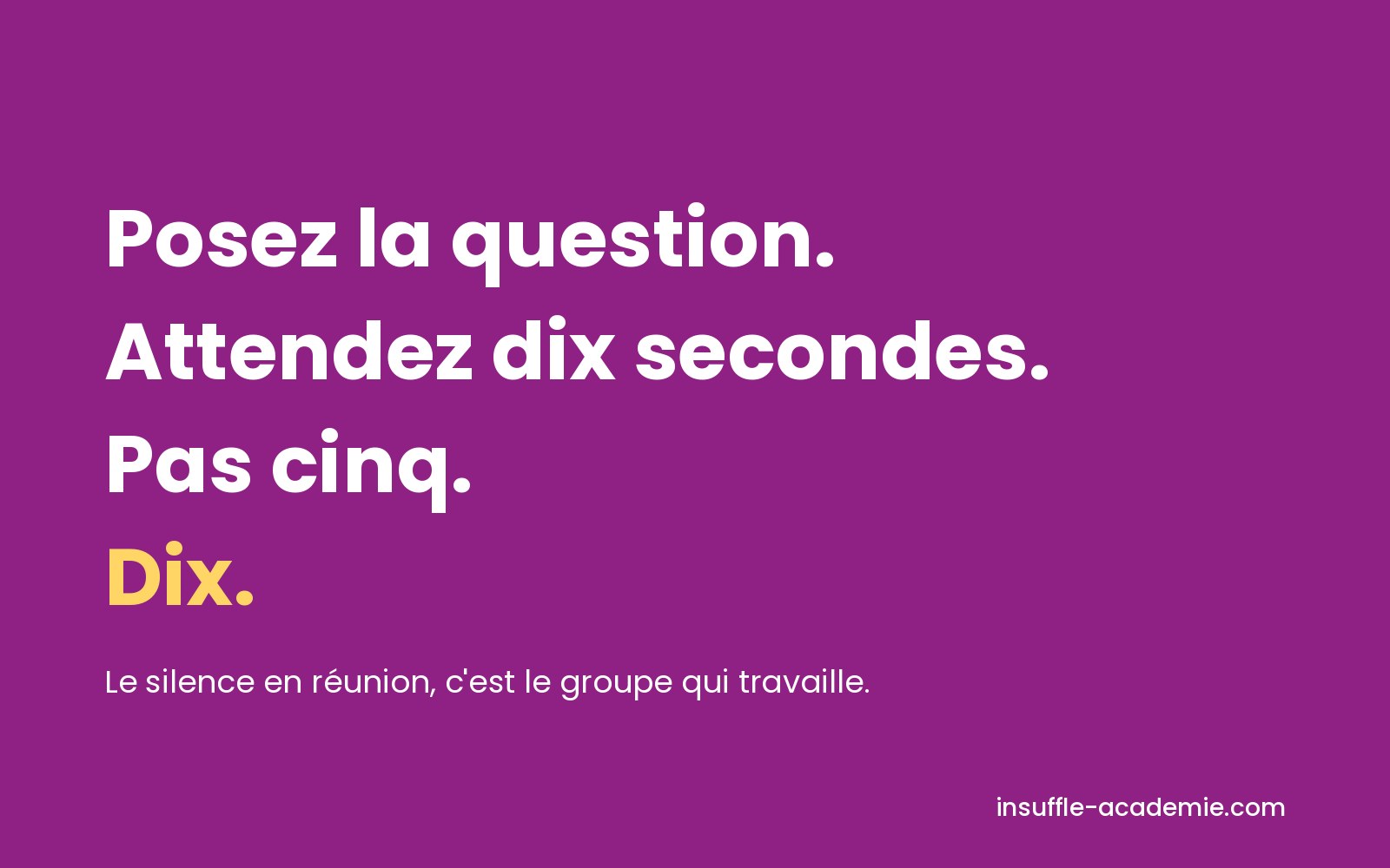 Poser la question, puis se taire : tenir un silence en réunion demande plus de discipline que de parler
